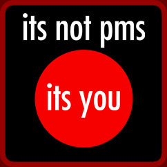 Its Not PMS