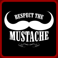Respect The Mustache