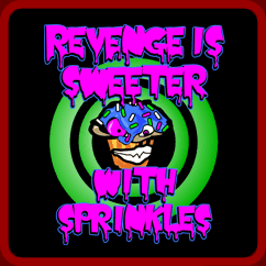 Revenge Is Sweeter With Sprinkles